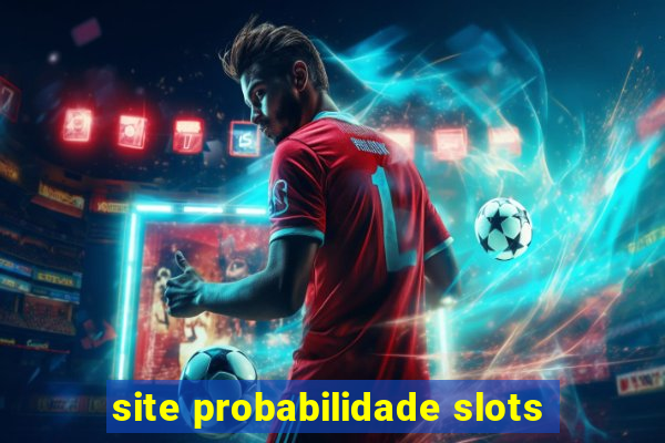 site probabilidade slots